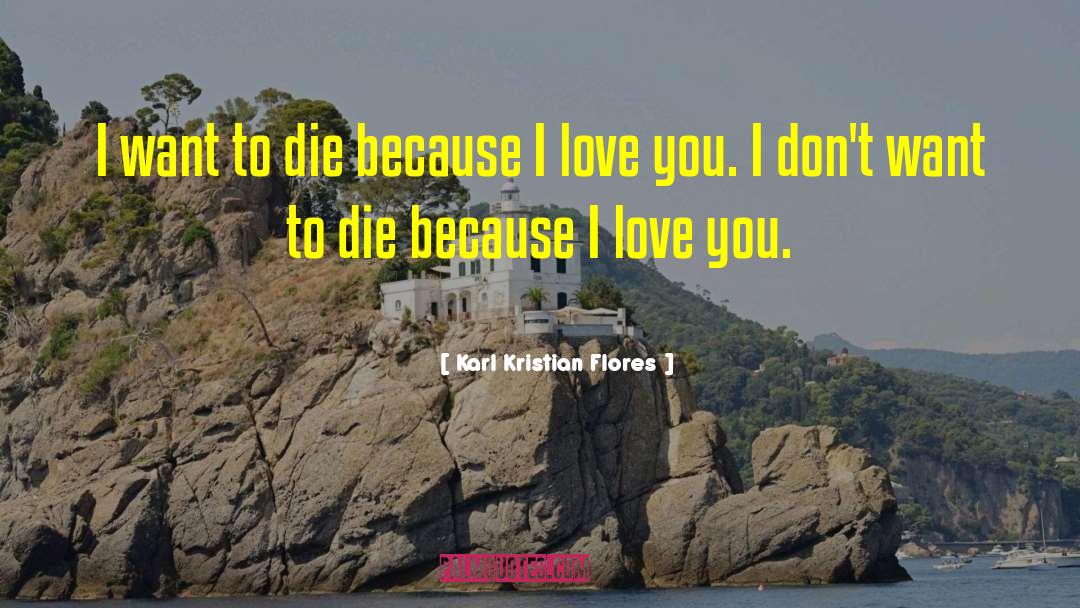 I Want To Die quotes by Karl Kristian Flores