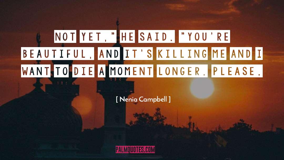 I Want To Die quotes by Nenia Campbell