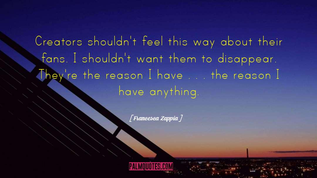 I Want To Disappear Sad quotes by Francesca Zappia