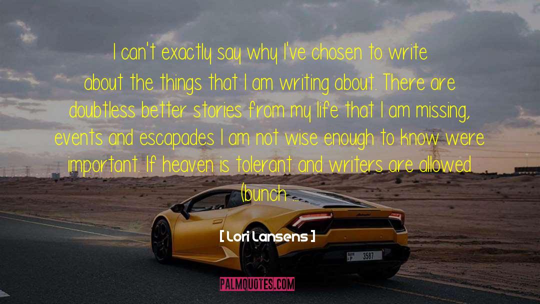 I Want To Know Why And Why Not quotes by Lori Lansens