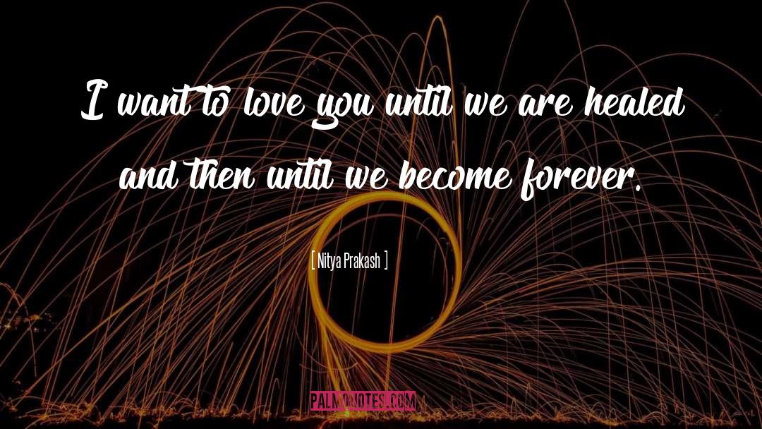 I Want To Love You quotes by Nitya Prakash
