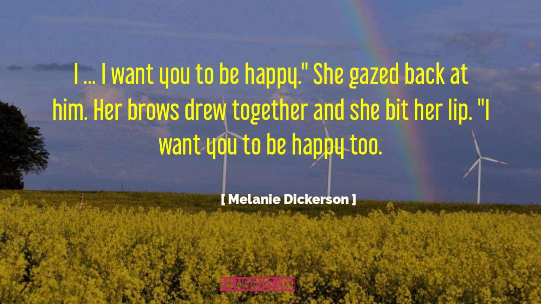 I Want You To Be Happy quotes by Melanie Dickerson