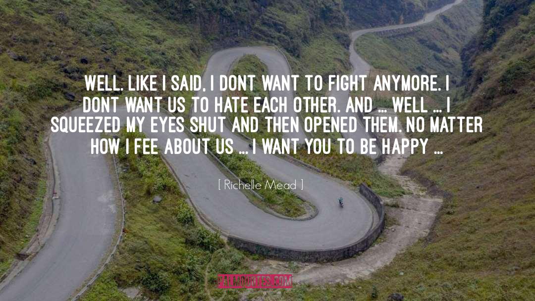 I Want You To Be Happy quotes by Richelle Mead