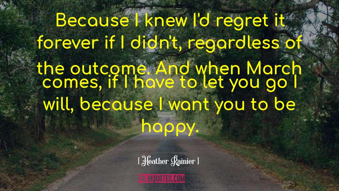 I Want You To Be Happy quotes by Heather Rainier