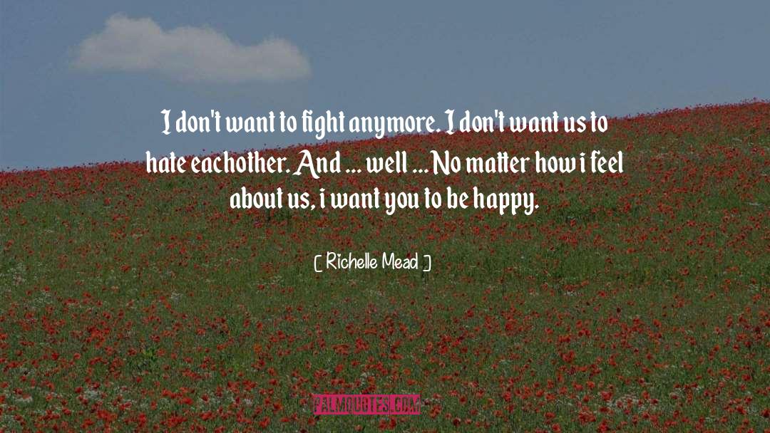 I Want You To Be Happy quotes by Richelle Mead