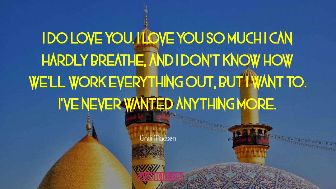 I Want You To Love Me quotes by Cindi Madsen