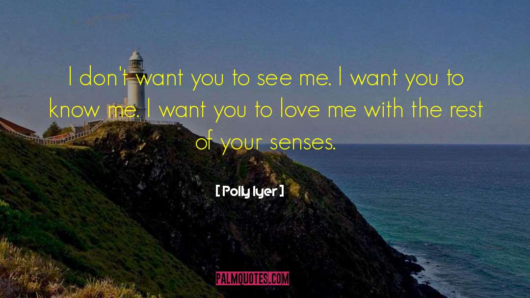 I Want You To Love Me quotes by Polly Iyer