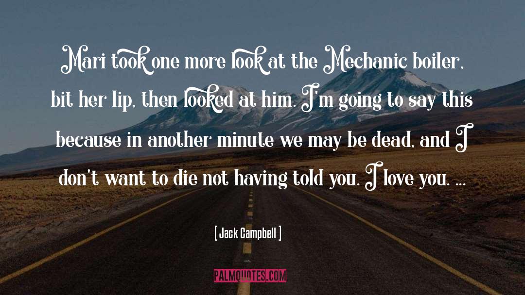 I Want You To Love Me quotes by Jack Campbell