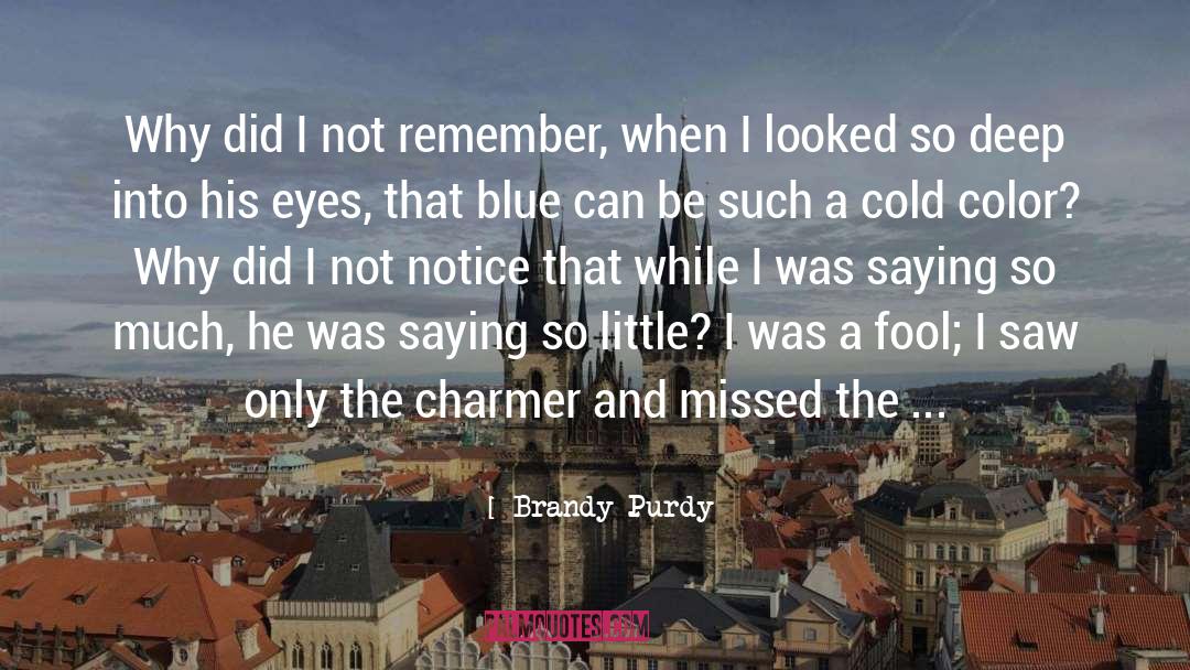 I Was A Fool quotes by Brandy Purdy