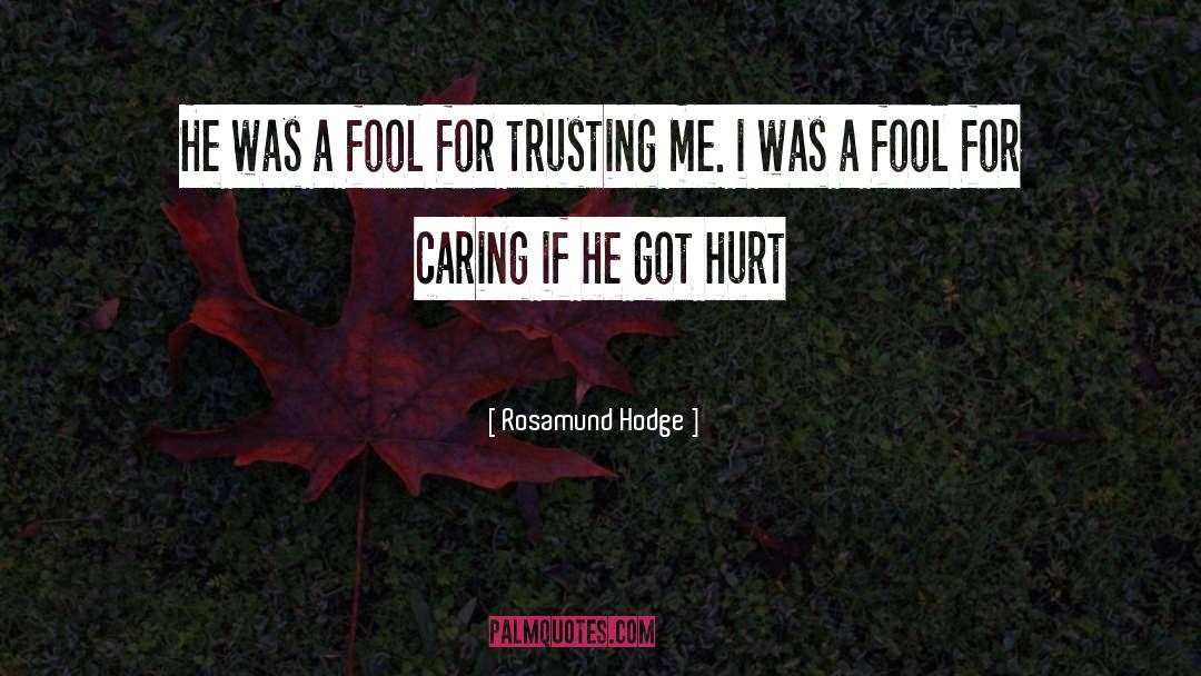 I Was A Fool quotes by Rosamund Hodge