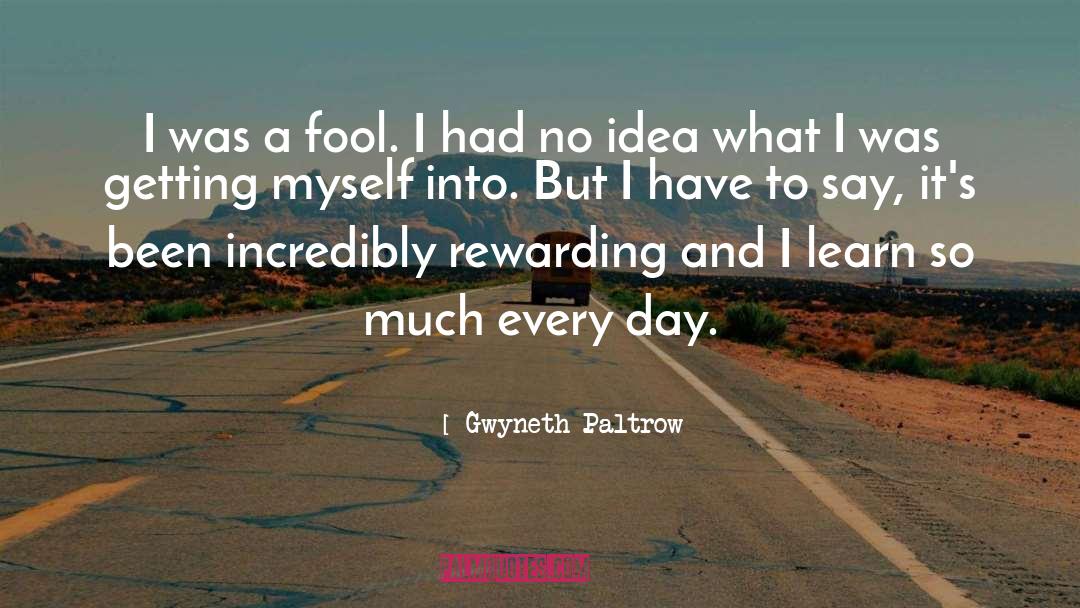 I Was A Fool quotes by Gwyneth Paltrow