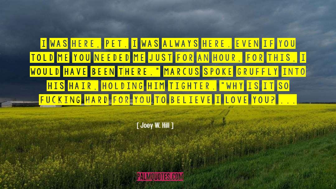 I Was Here quotes by Joey W. Hill