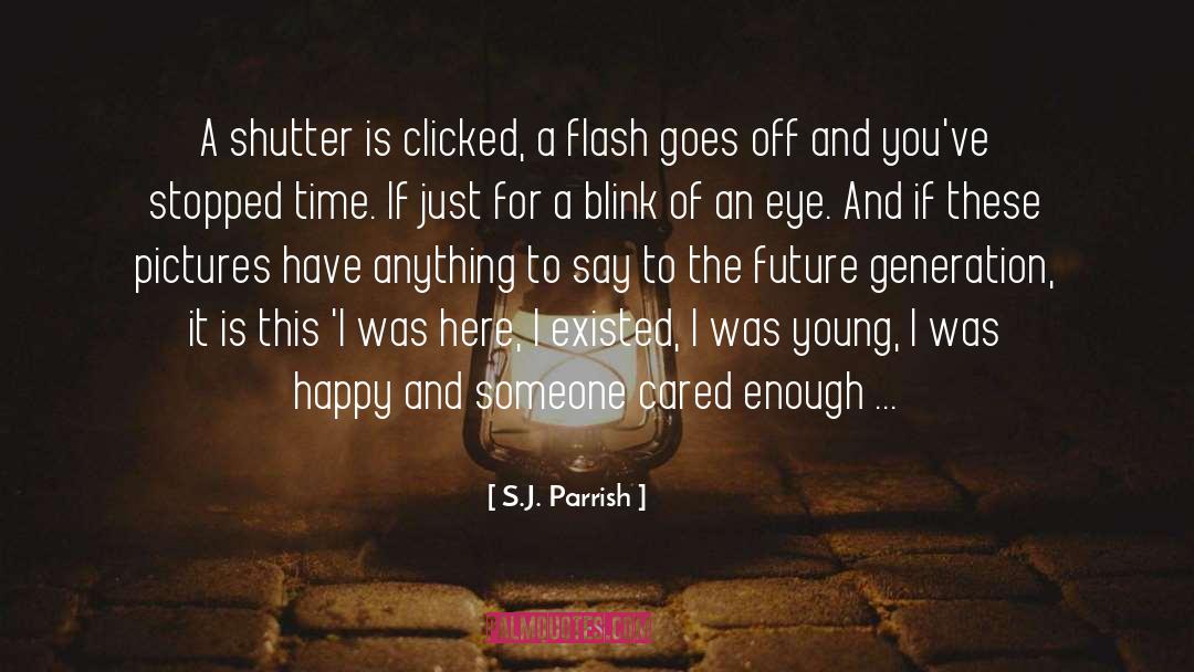 I Was Here quotes by S.J. Parrish