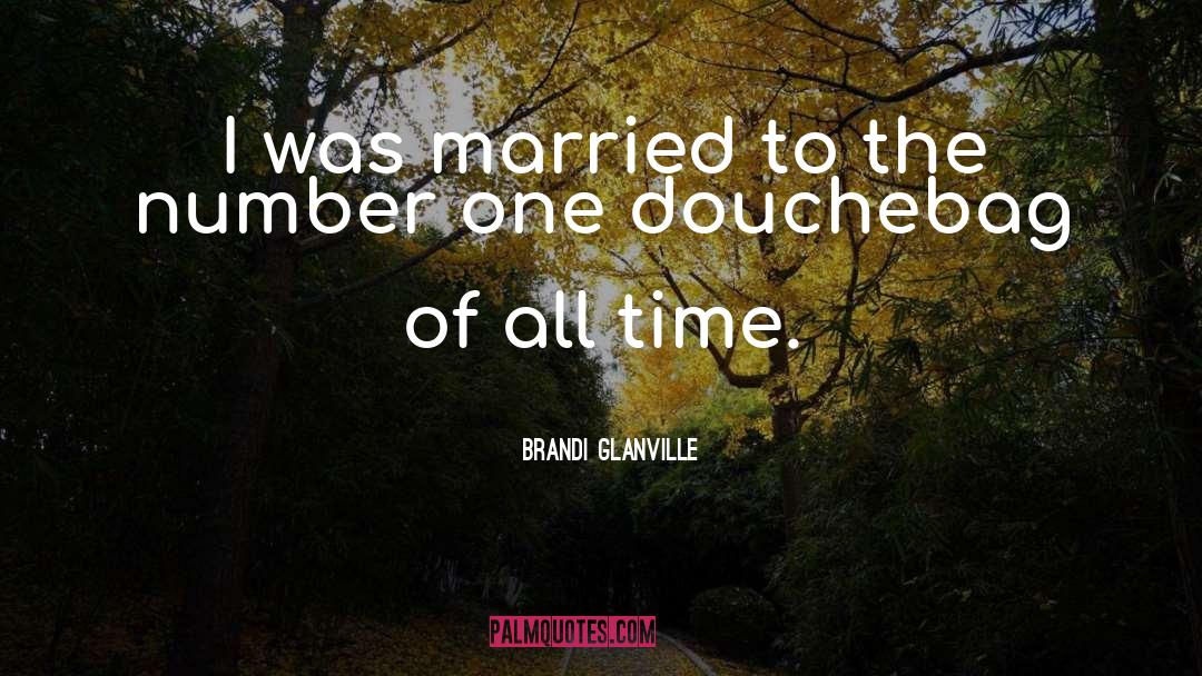 I Was Married quotes by Brandi Glanville