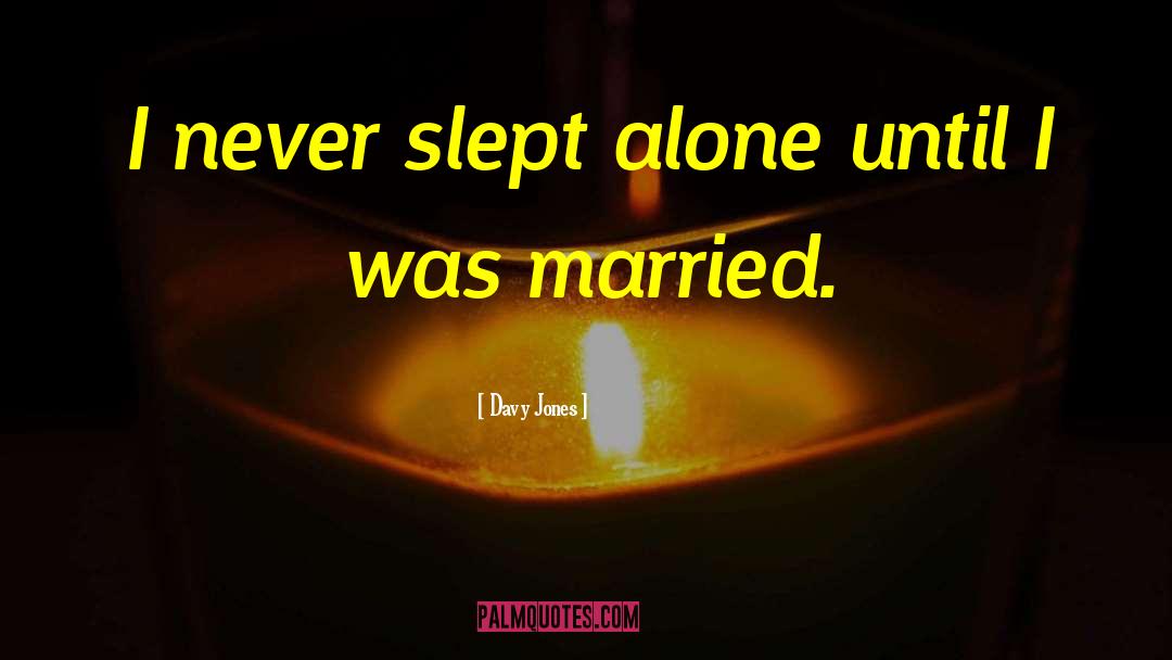 I Was Married quotes by Davy Jones