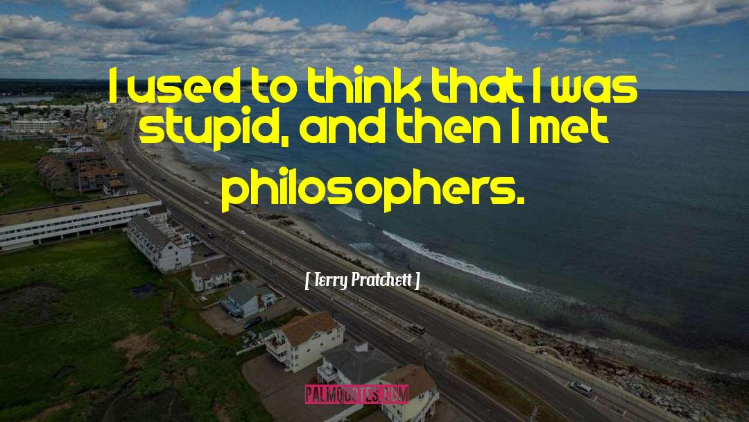 I Was Stupid quotes by Terry Pratchett