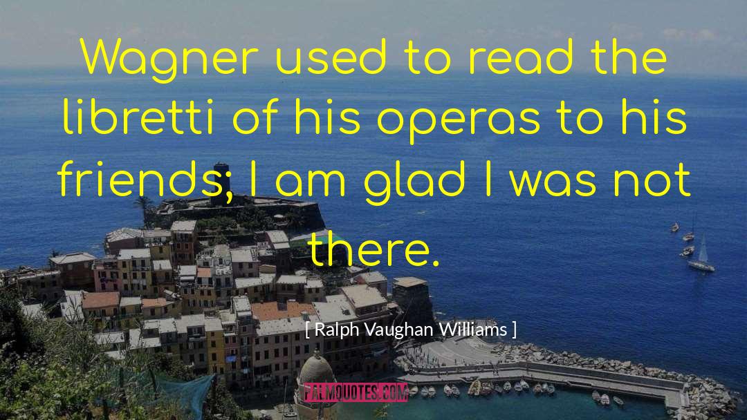 I Was Stupid quotes by Ralph Vaughan Williams