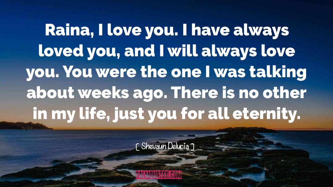 I Will Always Love You quotes by Shevaun Delucia