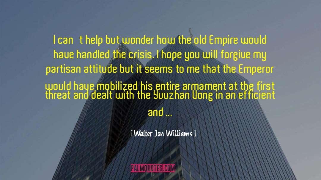 I Will Build An Empire quotes by Walter Jon Williams