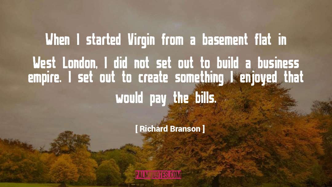 I Will Build An Empire quotes by Richard Branson