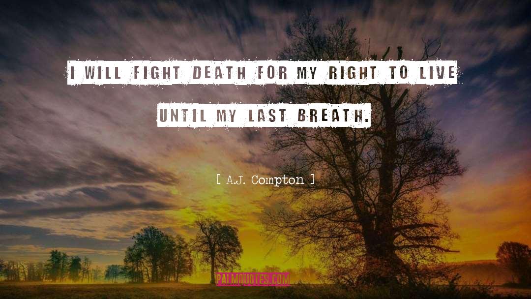 I Will Fight For My Right quotes by A.J. Compton