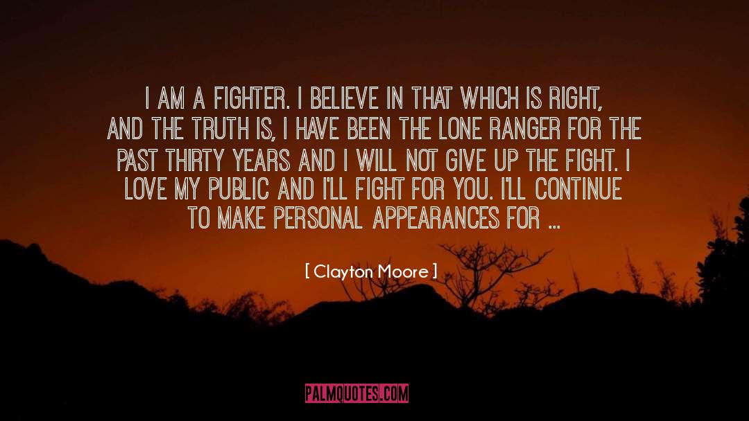 I Will Fight For My Right quotes by Clayton Moore