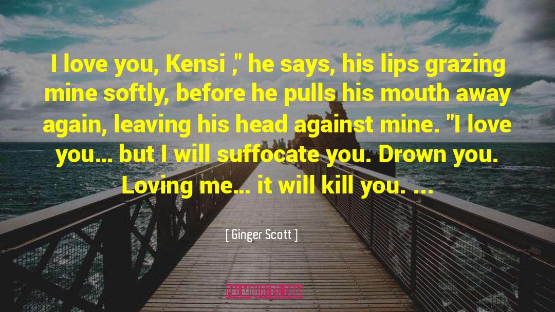 I Will Love You Always quotes by Ginger Scott