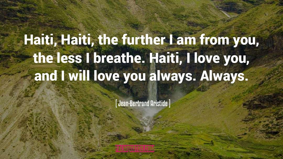 I Will Love You Always quotes by Jean-Bertrand Aristide