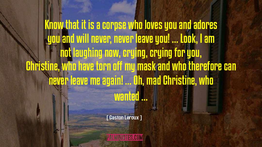 I Will Love You Always quotes by Gaston Leroux