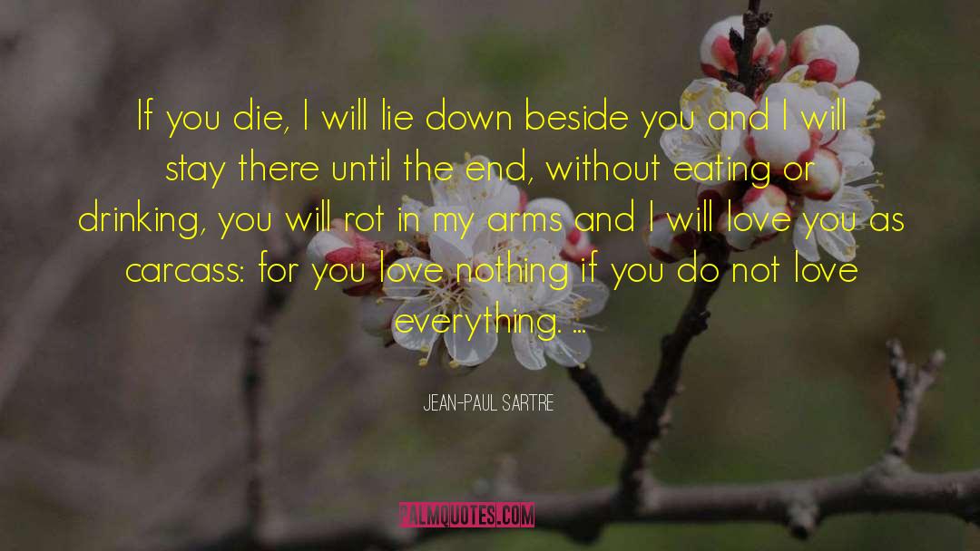 I Will Love You Until The Day I Die quotes by Jean-Paul Sartre