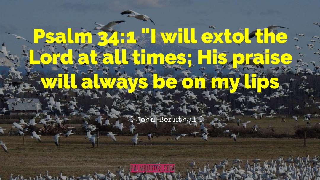 I Will Praise The Lord quotes by John Bernthal