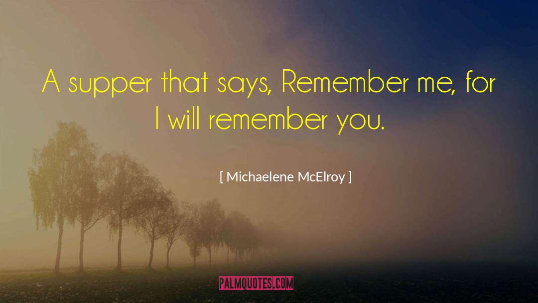 I Will Remember You quotes by Michaelene McElroy