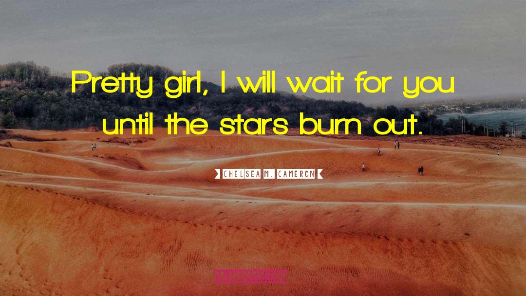 I Will Wait For You quotes by Chelsea M. Cameron