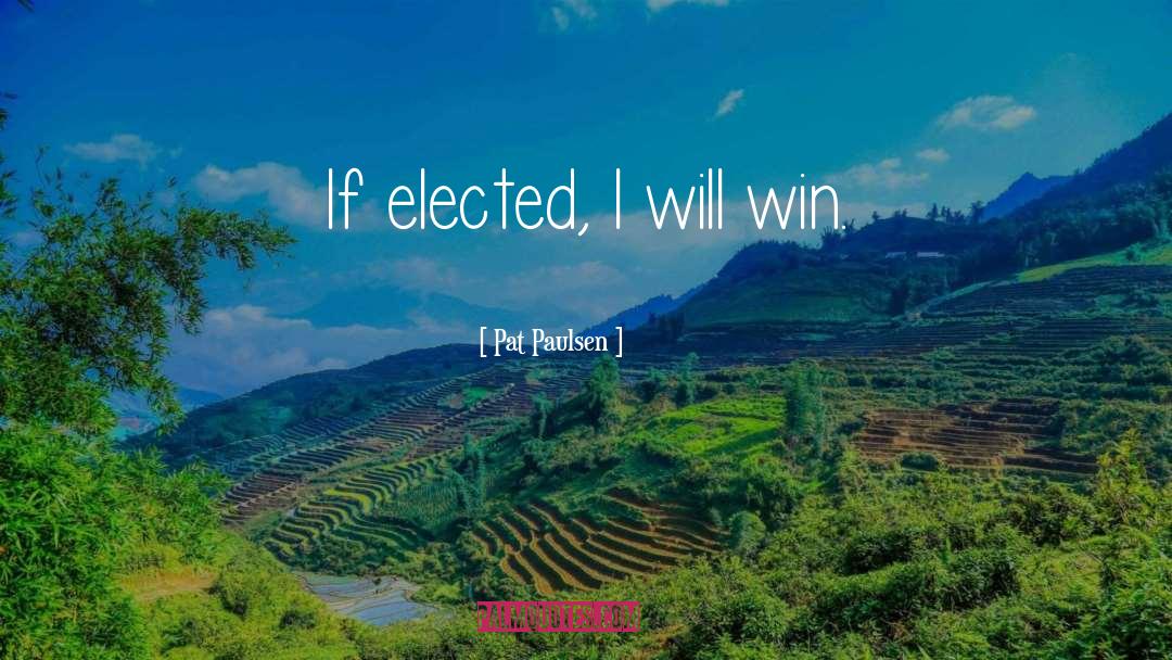 I Will Win quotes by Pat Paulsen