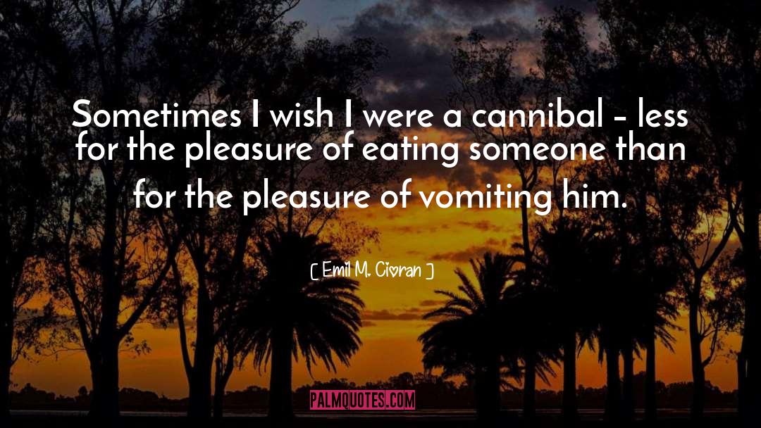 I Wish For You quotes by Emil M. Cioran