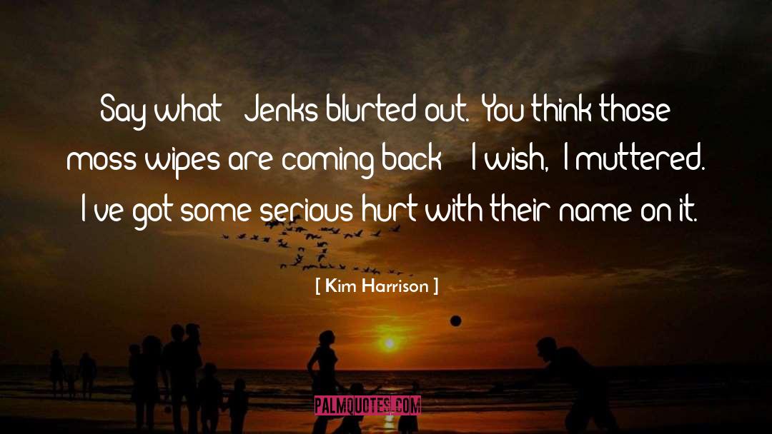I Wish You Would quotes by Kim Harrison