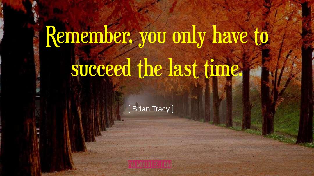 I Won 27t Give Up quotes by Brian Tracy