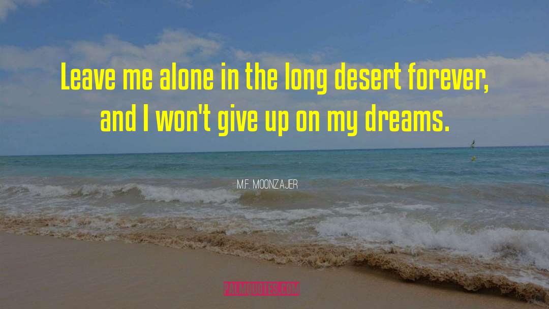 I Wont Give Up quotes by M.F. Moonzajer