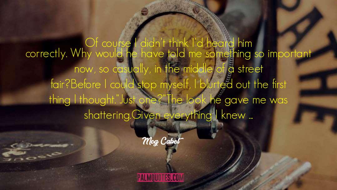 I Would Have Given You Everything quotes by Meg Cabot