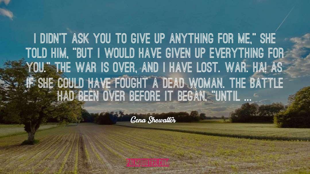 I Would Have Given You Everything quotes by Gena Showalter