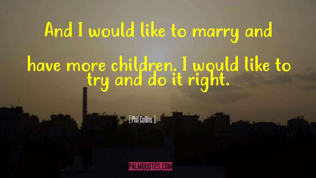 I Would Marry You quotes by Phil Collins