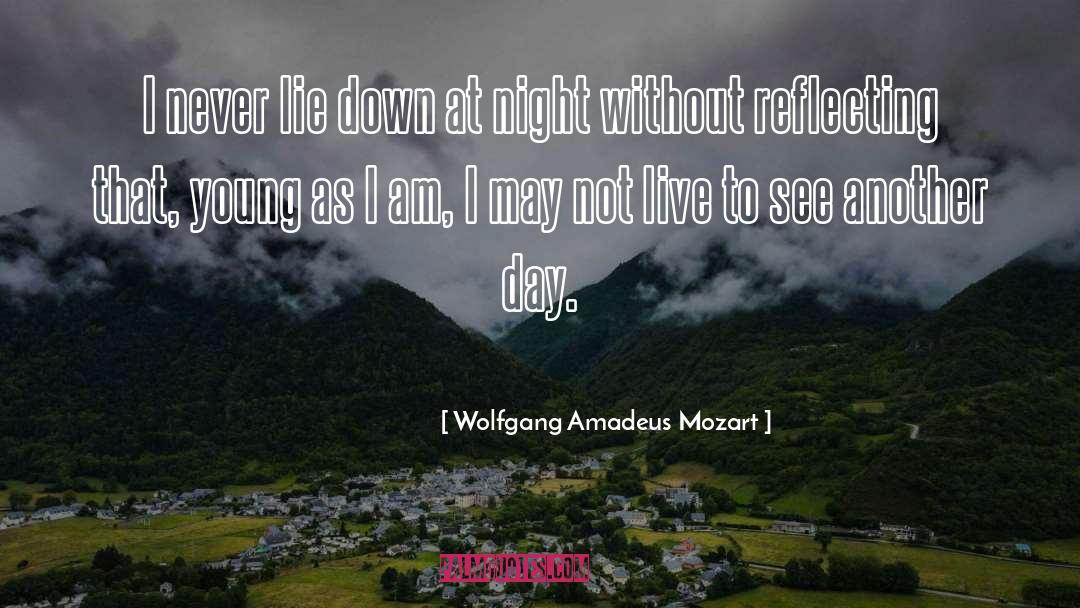 I Wouldn T Lie Down quotes by Wolfgang Amadeus Mozart