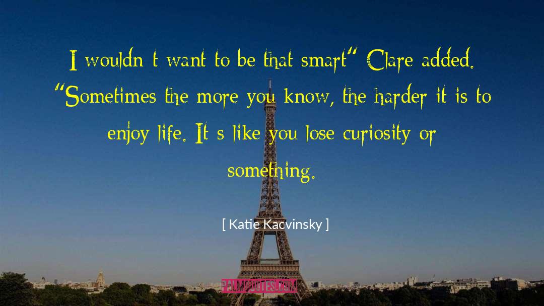 I Wouldn T Lie Down quotes by Katie Kacvinsky