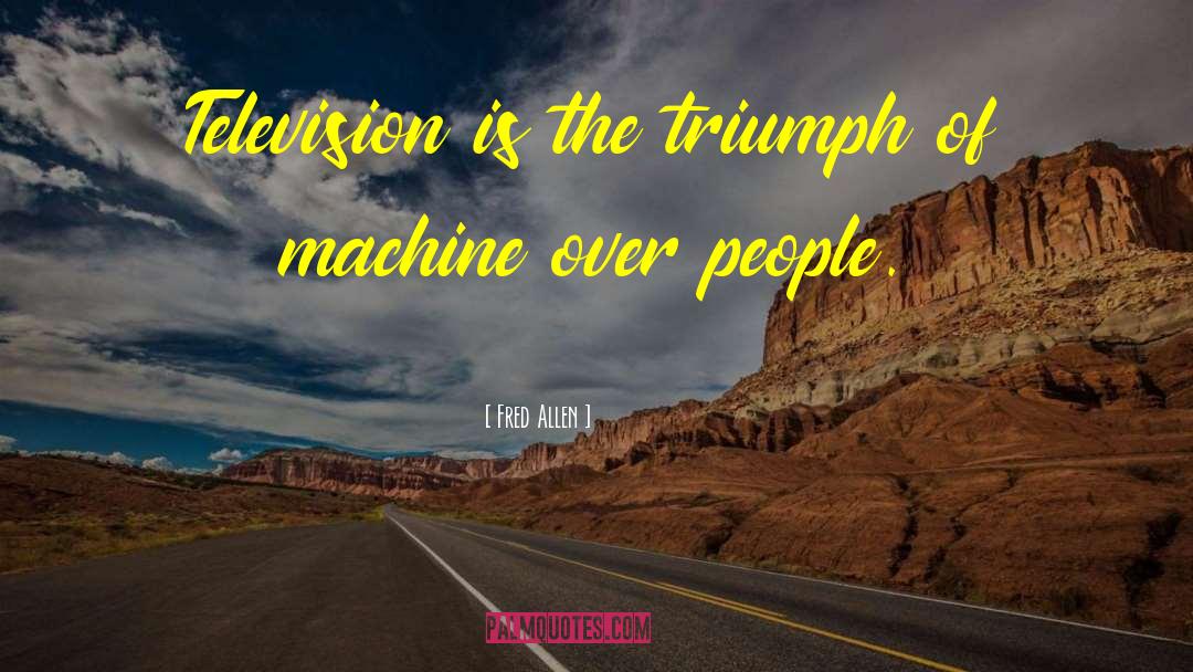 Iafrate Machine quotes by Fred Allen