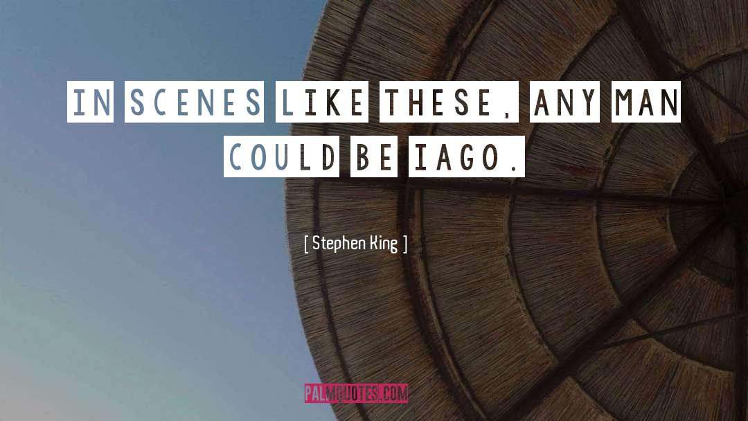 Iago Characterisation quotes by Stephen King