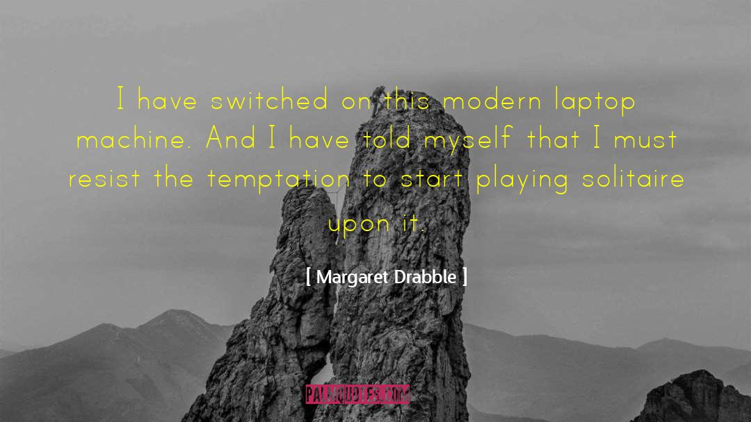 Iaitu Laptop quotes by Margaret Drabble
