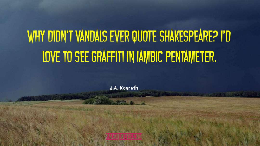 Iambic Pentameter quotes by J.A. Konrath