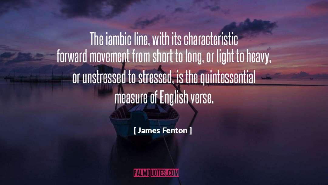 Iambic Pentameter quotes by James Fenton