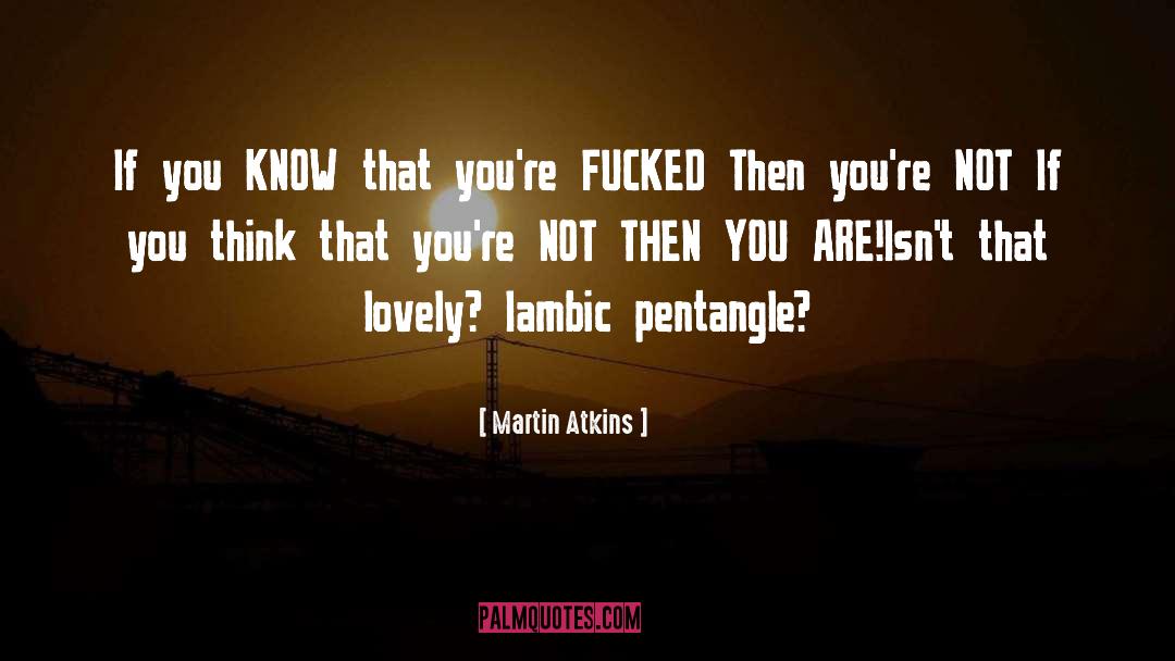 Iambic quotes by Martin Atkins