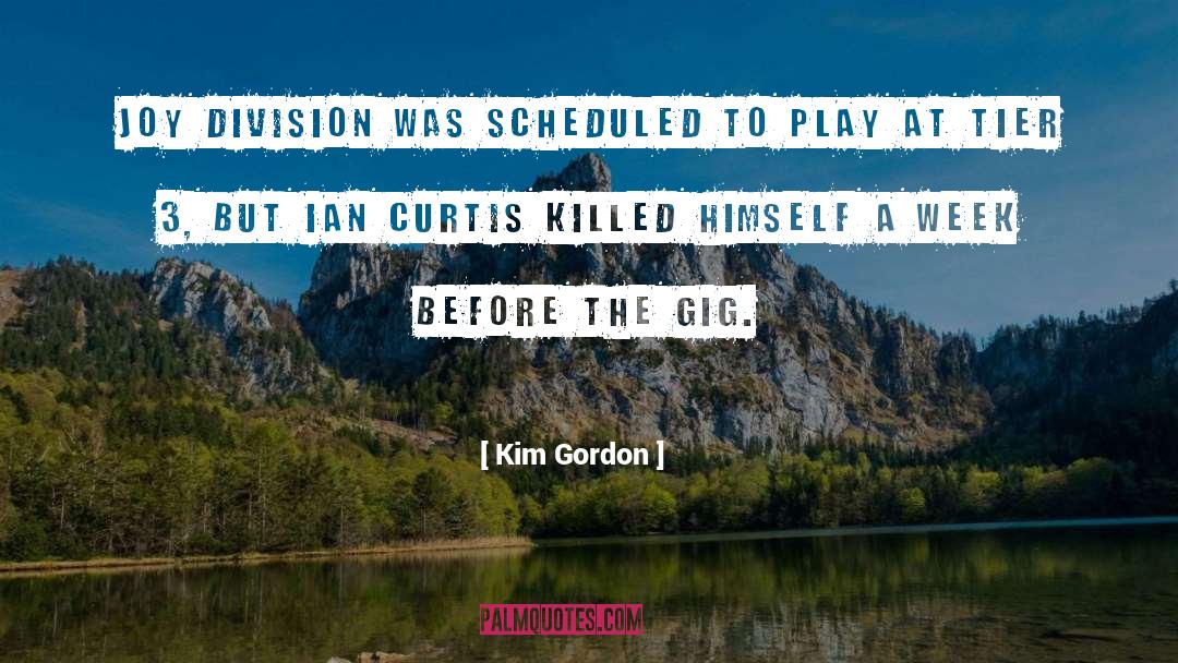 Ian Curtis quotes by Kim Gordon